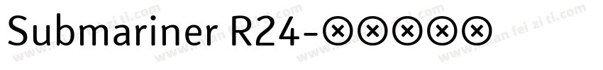 Submariner R24字体转换